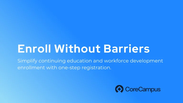 Simplify continuing education and workforce development enrollment with one-step registration.