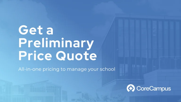 Fill out the form to get a preliminary price quote on the CoreCampus platform.